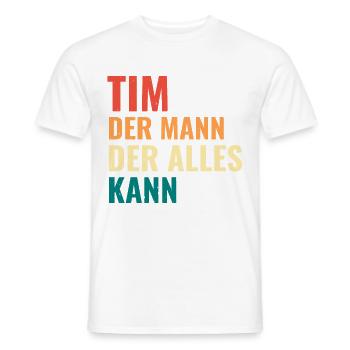 Tim Der Mann Der Alles Kann Vorname Tim - Männer T-Shirt - Weiß - Vorne - AI Model Male 178 dark (178cm)