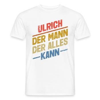 Ulrich Der Mann Der Alles Kann Vorname Ulrich - Männer T-Shirt - Weiß - Vorne - AI Model Male 178 dark (178cm)