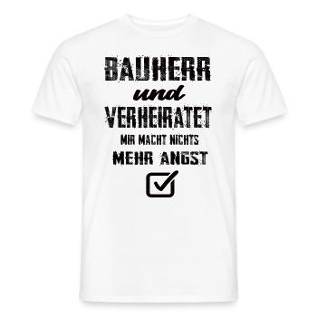 Bauherr Und Verheiratet Mir Macht Nix Mehr Angst - Männer T-Shirt - Weiß - Vorne - AI Model Male 178 dark (178cm)