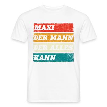 Maxi Der Mann Der Alles Kann Vorname Maxi - Männer T-Shirt - Weiß - Vorne - AI Model Male 178 dark (178cm)