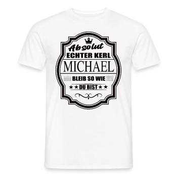 Absolut Echter Kerl Michael Bleib So Wie Du Bist - Männer T-Shirt - Weiß - Vorne - AI Model Male 178 dark (178cm)