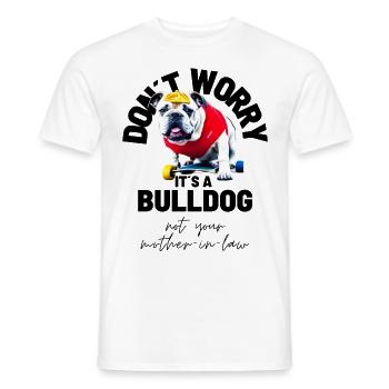 NE VOUS INQUIÉTEZ PAS... Bulldog Bulldog Bulldogs - T-shirt homme - blanc - Devant - AI Model Male 178 dark (178cm)