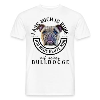 LASS MICH IN RUHE ... Bulldogge Bulldog Bulldoggen - Männer T-Shirt - Weiß - Vorne - AI Model Male 178 dark (178cm)