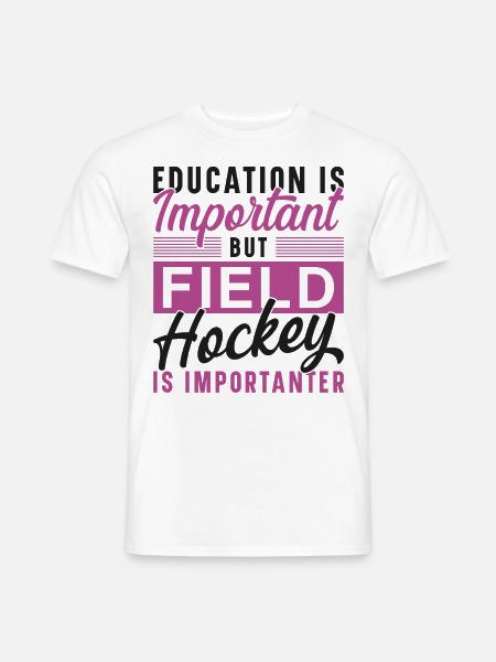 Field Hockey Education Is - Männer T-Shirt - Weiß