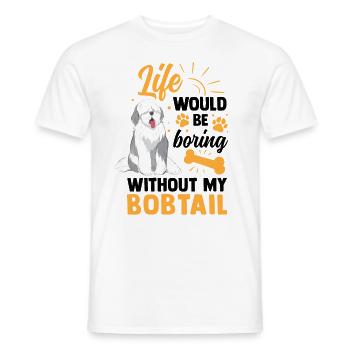 Boring Without Bobtail Old English Sheepdog - Men's T-Shirt - white - Front - AI Model Male 178 dark (178cm)