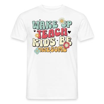 Wake Up Teach Kids Be Awesome For School Teachers - Men's T-Shirt - white - Front - AI Model Male 178 dark (178cm)
