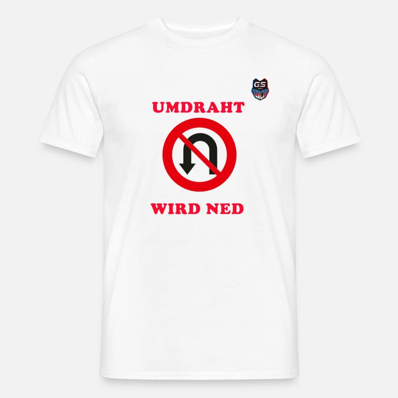 Umdraht wird ned ! - Männer T-Shirt - Weiß