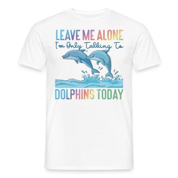 Dolphin Leave Me Alone I'm Only - Men's T-Shirt - white - Front - AI Model Male 178 dark (178cm)