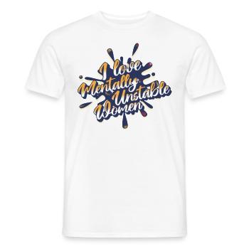 I Love Mentally Unstable Women Ironic Meme Splash - Men's T-Shirt - white - Front - AI Model Male 178 dark (178cm)