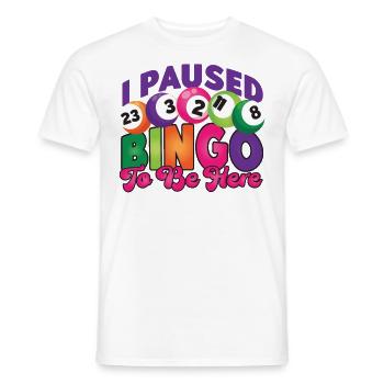 Bingo Player I Paused Bingo To Be - Men's T-Shirt - white - Front - AI Model Male 178 dark (178cm)