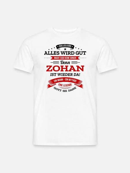 ALLES WIRD GUT, DIE LEGENDE ZOHAN IST DA - Männer T-Shirt - Weiß