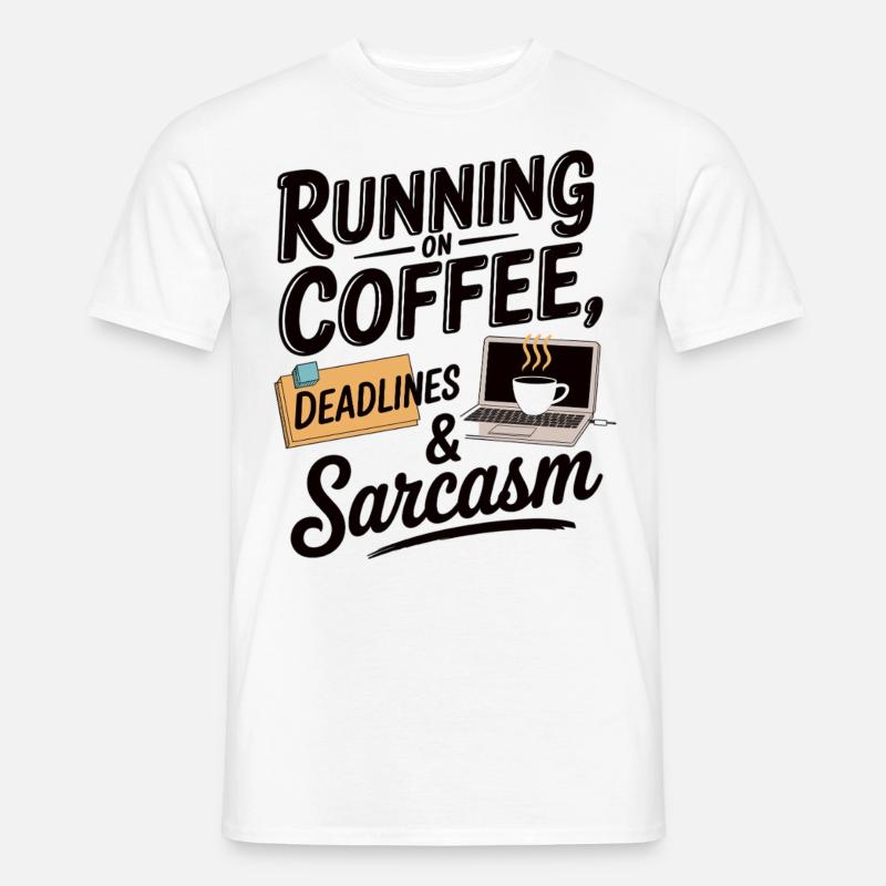 Running on Coffee, Deadlines & Sarcasm - Männer T-Shirt - Weiß