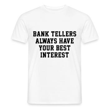 Bank Tellers Always Have Your Best Interest Banker - Männer T-Shirt - Weiß - Vorne - AI Model Male 178 dark (178cm)