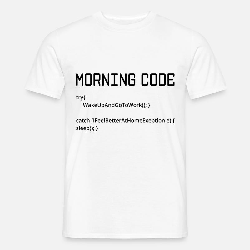 Morning Code Try Wake Up And Go To Work Programmer - Männer T-Shirt - Weiß