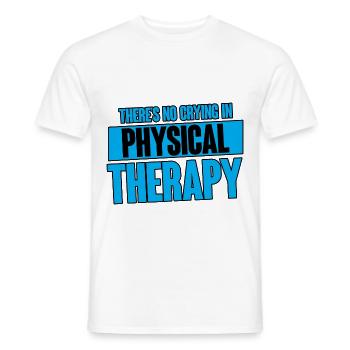 There's No Crying In Physical Therapy 4 - Männer T-Shirt - Weiß - Vorne - AI Model Male 178 dark (178cm)