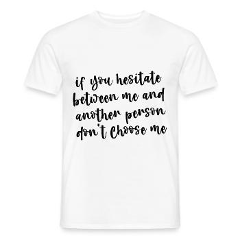 If You Hesitate Between Me And Another Person 3 - Men's T-Shirt - white - Front - AI Model Male 178 dark (178cm)