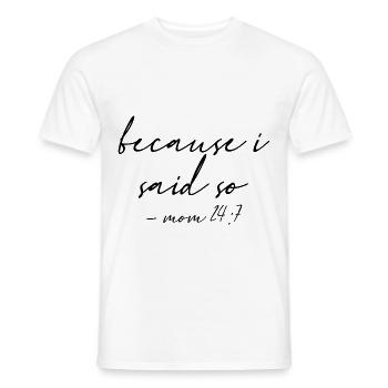Because I said so mom 24:7 10 - Men's T-Shirt - white - Front - AI Model Male 178 dark (178cm)