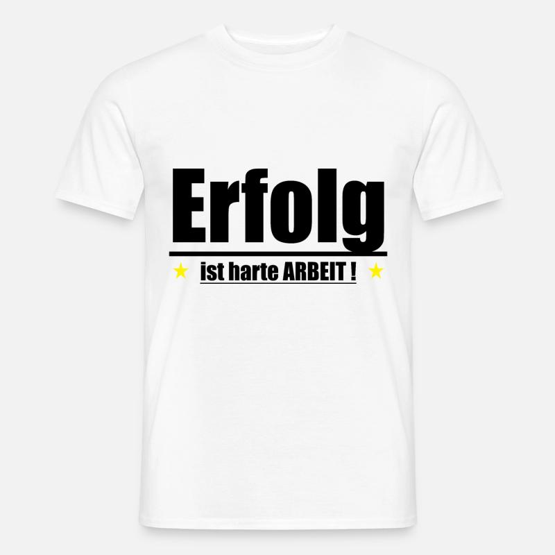 Erfolg ist harte Arbeit - Männer T-Shirt - Weiß