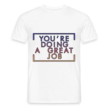 You're Doing A Great Job 2 - Men's T-Shirt - white - Front - AI Model Male 178 dark (178cm)