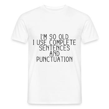 I'm So Old, I Use Complete Sentences 1 - Männer T-Shirt - Weiß - Vorne - AI Model Male 178 dark (178cm)
