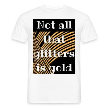 Not all that glitters is gold - Men's T-Shirt - white - Front - AI Model Male 178 dark (178cm)