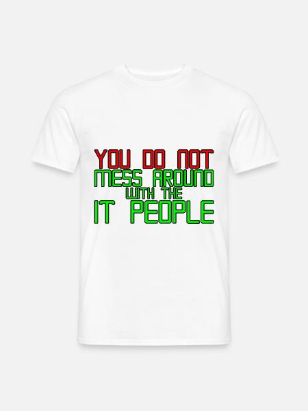 You Do Not Mess Around With The It People 3 - Männer T-Shirt - Weiß