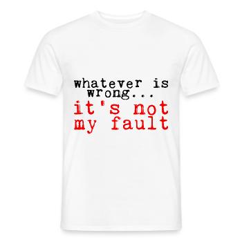 Whatever Is Wrong, It's Not My Fault! 3 - Men's T-Shirt - white - Front - AI Model Male 178 dark (178cm)