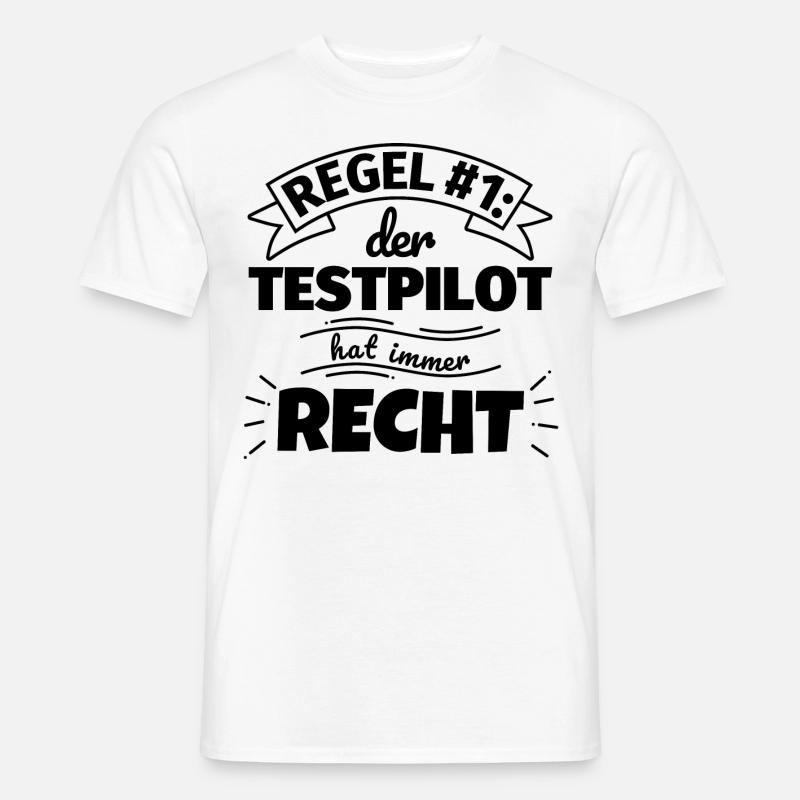 Testpilot Geschenke – Hat immer Recht - Männer T-Shirt - Weiß