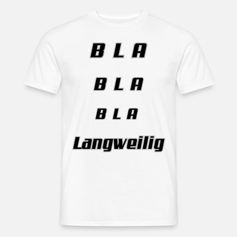 Bla Langweilig - Männer T-Shirt - Weiß