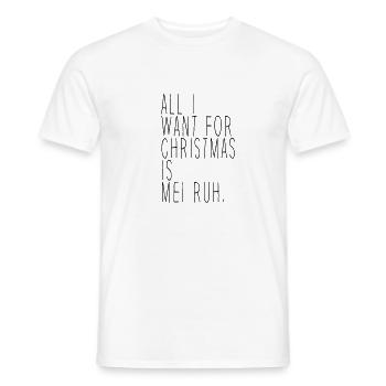All i want for Christmas is, mei ruh. - Männer T-Shirt - Weiß - Vorne - AI Model Male 178 dark (178cm)