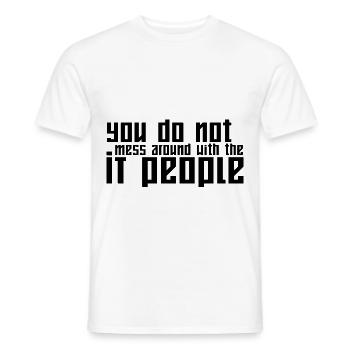 You Do Not Mess Around With The It People - Men's T-Shirt - white - Front - AI Model Male 178 dark (178cm)