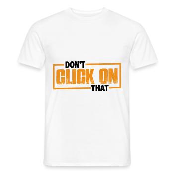 Don't Click On That 7 - Men's T-Shirt - white - Front - AI Model Male 178 dark (178cm)