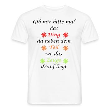 Gib mir bitte mal das Ding ..... - Männer T-Shirt - Weiß - Vorne - AI Model Male 178 dark (178cm)