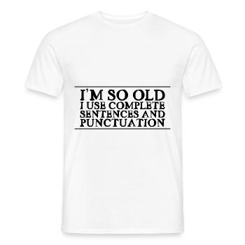 I'm So Old, I Use Complete Sentences 2 - Men's T-Shirt - white - Front - AI Model Male 178 dark (178cm)