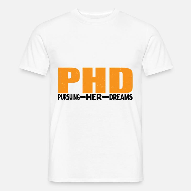 Phd Pursuing Her Dreams 9 - Männer T-Shirt - Weiß
