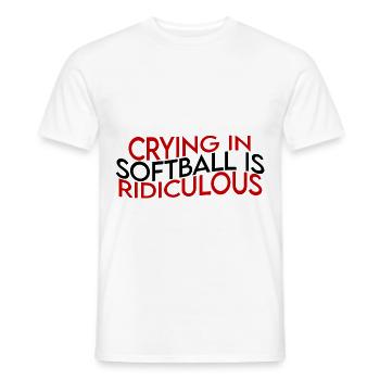Crying In Softball Is Ridiculous - Männer T-Shirt - Weiß - Vorne - AI Model Male 178 dark (178cm)