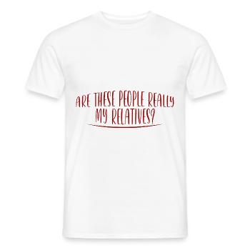 Are These People Really My Relatives 2 - Männer T-Shirt - Weiß - Vorne - AI Model Male 178 dark (178cm)
