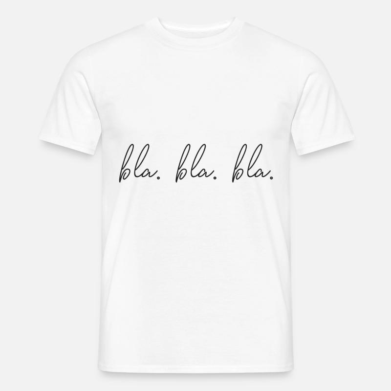 Spruch - bla. bla. bla. - Männer T-Shirt - Weiß