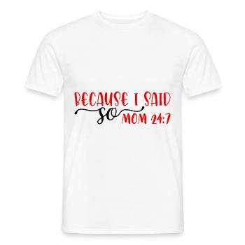 Because I Said So - Mom 24:7 29 - Men's T-Shirt - white - Front - AI Model Male 178 dark (178cm)