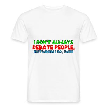 I Don't Always Debate People But When I Do, I Win4 - Men's T-Shirt - white - Front - AI Model Male 178 dark (178cm)