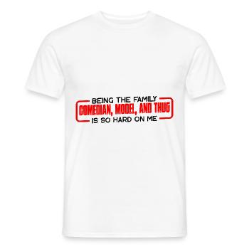 Being The Family Comedian, Model, Is So Hard 4 - Männer T-Shirt - Weiß - Vorne - AI Model Male 178 dark (178cm)