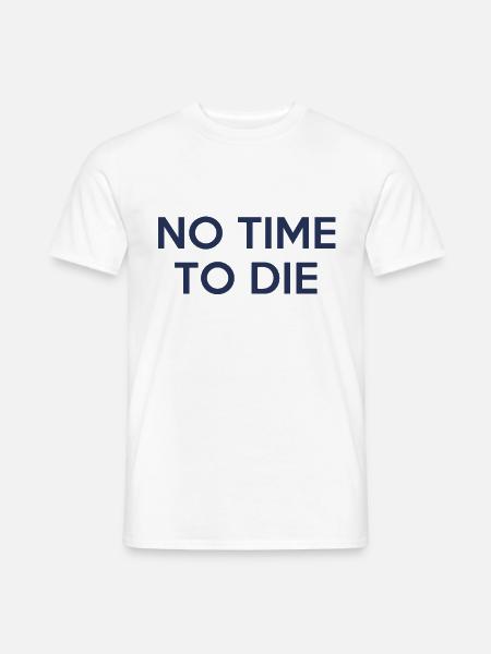 No time to die - Männer T-Shirt - Weiß