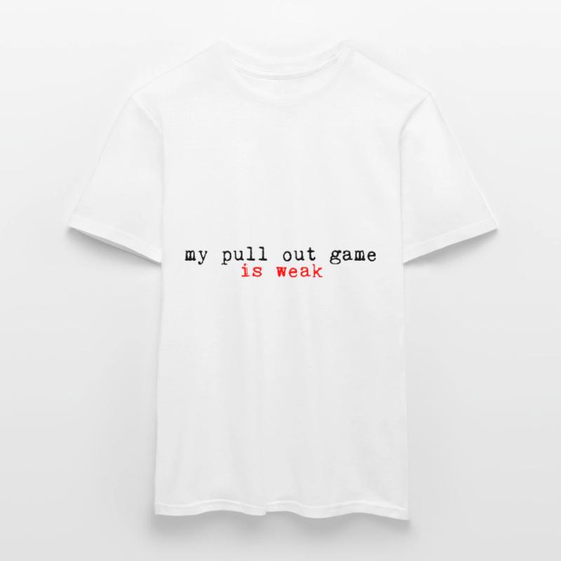 My Pullout Game Is Weak 2 Männer T-Shirt