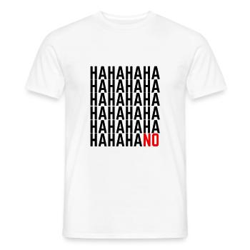 HAHAHAHA NO! Spruch Lustiger Haha Spruch Geschenk - Männer T-Shirt - Weiß - Vorne - AI Model Male 178 dark (178cm)