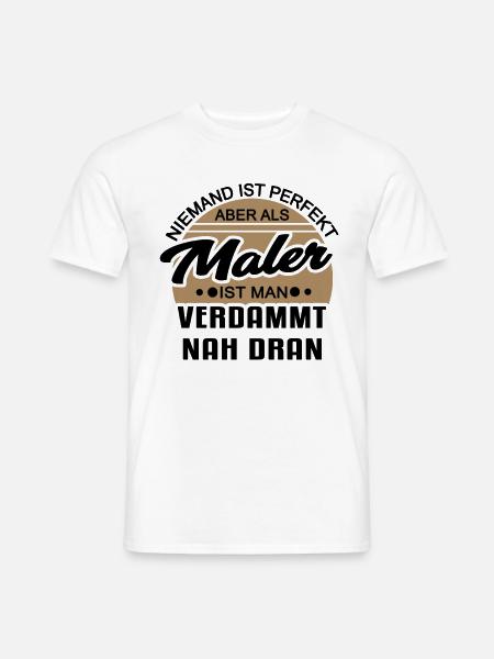 Niemand Ist Perfekt Aber Als Maler - Männer T-Shirt - Weiß