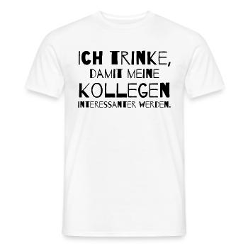 Ich trinke, damit meine Kollegen interessanter - Männer T-Shirt - Weiß - Vorne - AI Model Male 178 dark (178cm)