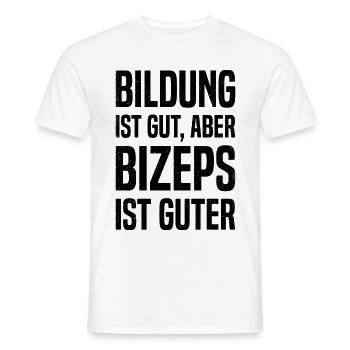 Bildung Ist Gut Aber Bizeps Ist Guter Workout Fitn - Männer T-Shirt - Weiß - Vorne - AI Model Male 178 dark (178cm)