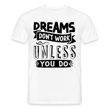 Träume erfüllen sich nur wenn du etas dafür tust - Männer T-Shirt - Weiß - Vorne - AI Model Male 178 dark (178cm)