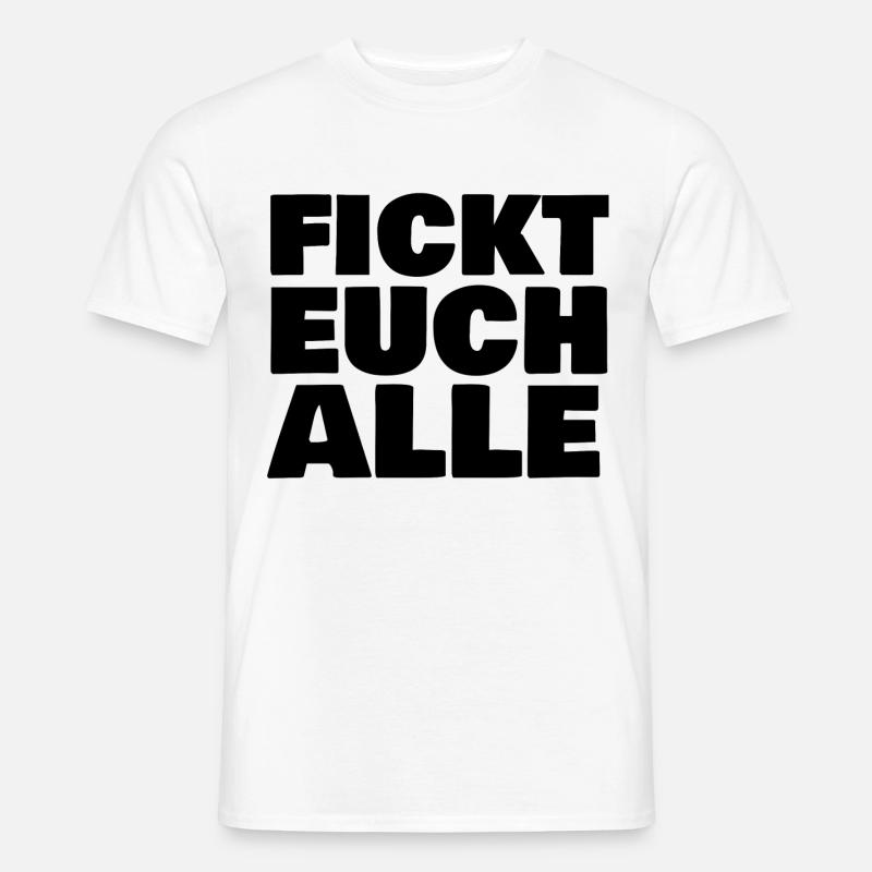 fickt euch alle - Männer T-Shirt - Weiß