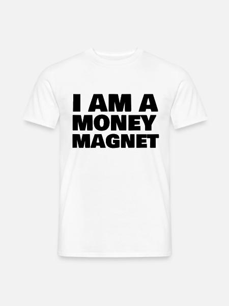 Money Magnet - Männer T-Shirt - Weiß